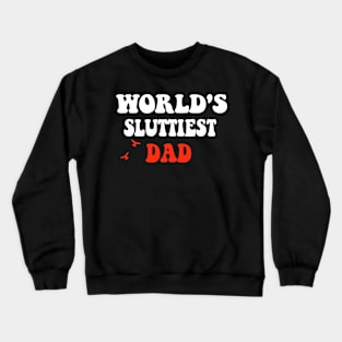 Funny Meme Shirt - WORLD'S SLUTTIEST DAD Joke Crewneck Sweatshirt